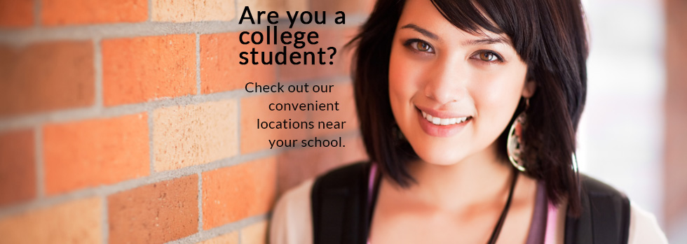 Are you a college student? Check out our convenient locations near your school.